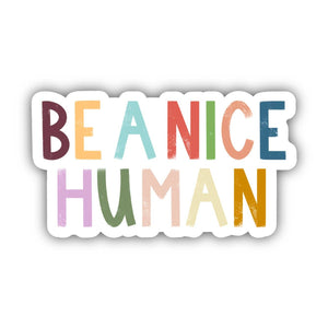 Big Moods - Be A Nice Human - Multicolor Lettering Sticker