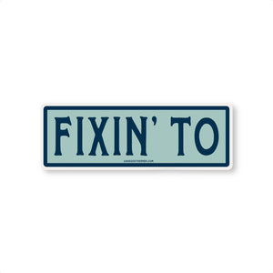 Good Southerner - Fixin' To Sticker