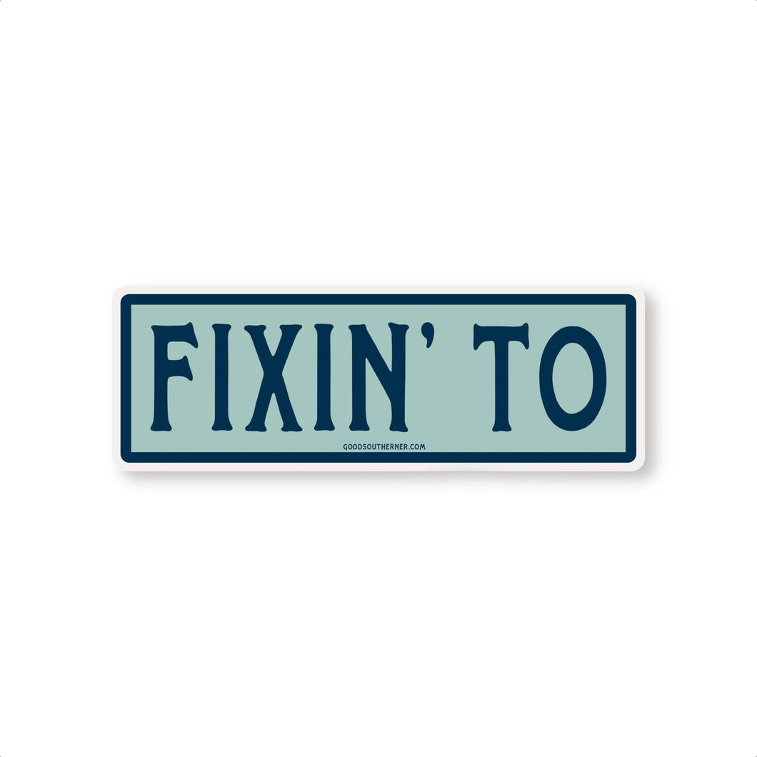 Good Southerner - Fixin' To Sticker