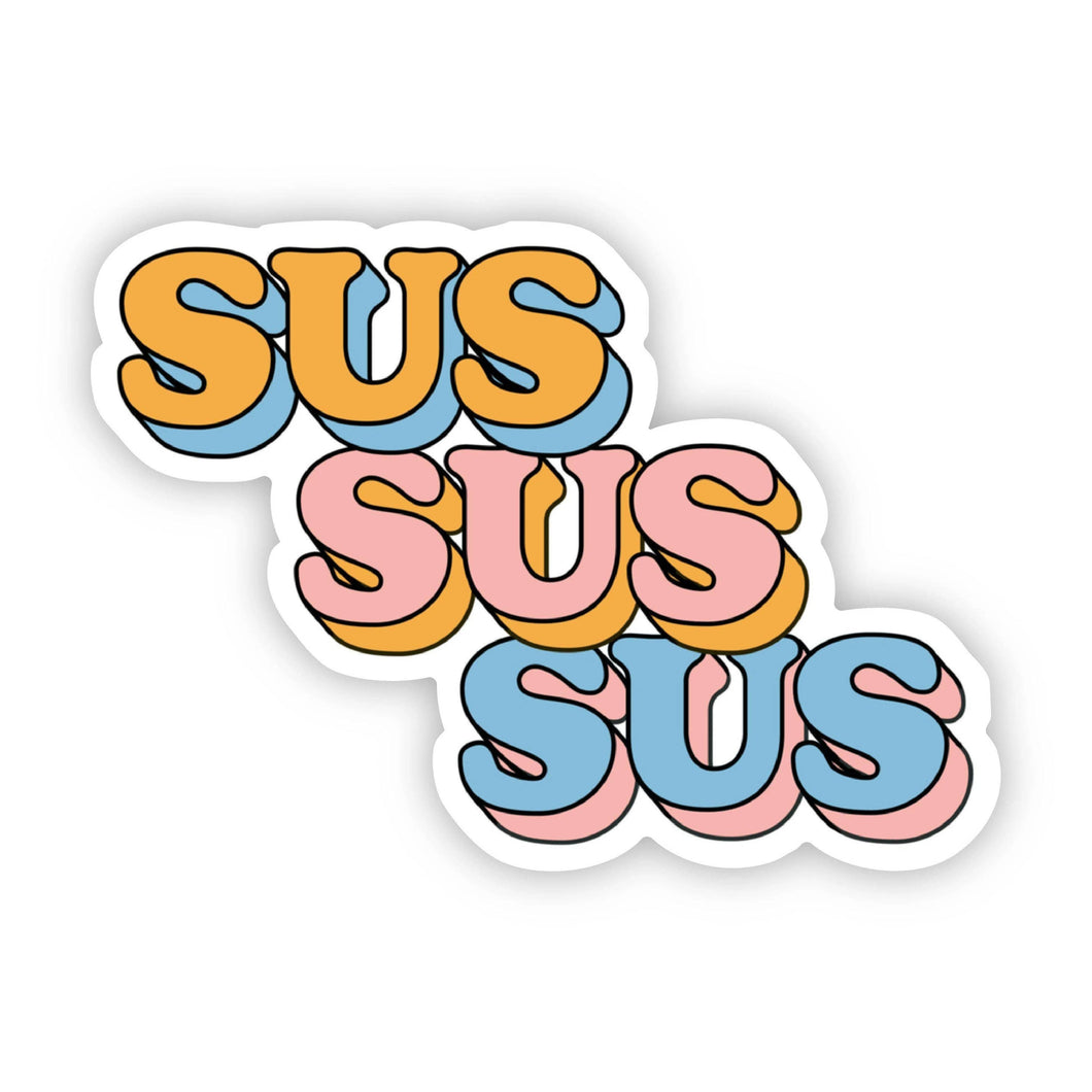Big Moods - Sus Sus Sus Sticker