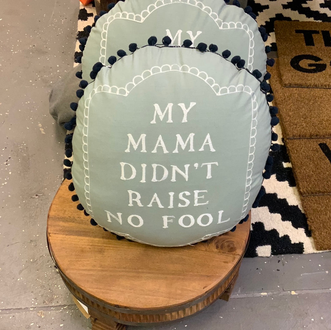 My mama didn’t raise no fool